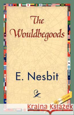 The Wouldbegoods Nesbit E 9781421839479 1st World Library - książka