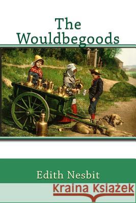 The Wouldbegoods Edith Nesbit 9781542926614 Createspace Independent Publishing Platform - książka