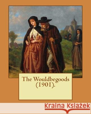 The Wouldbegoods (1901). By: E. Nesbit, illustrated By: REGINALD B. BIRCH: (children's book ) Birch, Reginald B. Birch 9781543090437 Createspace Independent Publishing Platform - książka