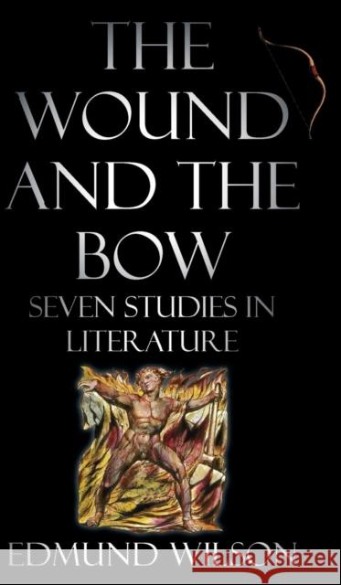 The Wound and the Bow: Seven Studies in Literature Edmund Wilson 9781635617238 Echo Point Books & Media - książka
