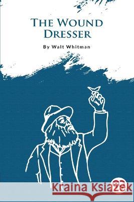 The Wound Dresser Walt Whitman 9789356562967 Double 9 Booksllp - książka