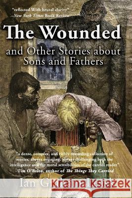 The Wounded and Other Stories about Sons and Fathers Ian Graham Leask 9781959770596 Calumet Editions - książka