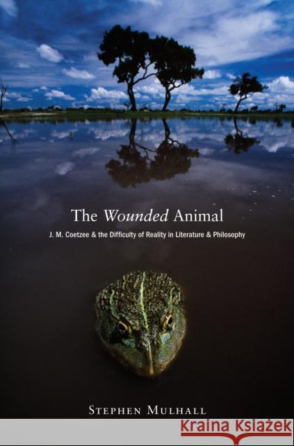The Wounded Animal: J. M. Coetzee and the Difficulty of Reality in Literature Anj. M. Coetzee and the Difficulty of Reality in Literature Mulhall, Stephen 9780691137377  - książka
