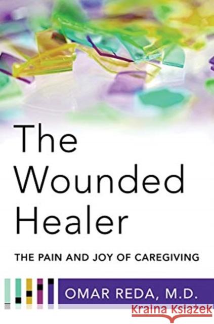 The Wounded Healer: The Pain and Joy of Caregiving Omar Reda 9781324019237 WW Norton & Co - książka