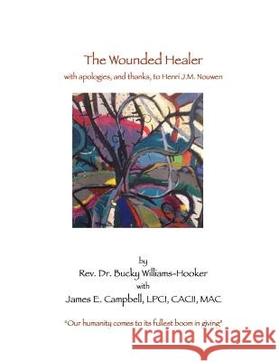 The Wounded Healer: with thanks, and apologies, to Henri J.M. Nouwen Campbell, James E. 9781542983037 Createspace Independent Publishing Platform - książka