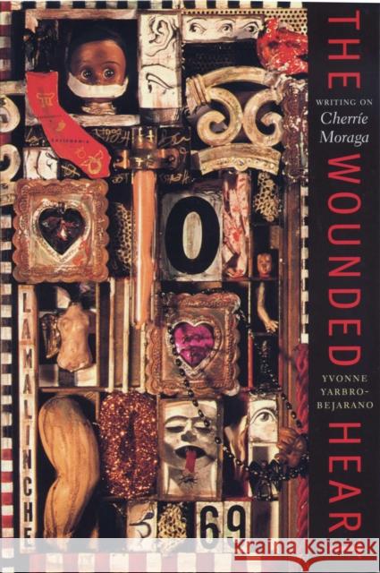 The Wounded Heart: Writing on Cherrie Moraga Yarbro-Bejarano, Yvonne 9780292796089 University of Texas Press - książka