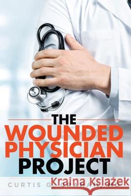 The Wounded Physician Project Curtis G. Graham 9781956096101 Agar Publishing - książka