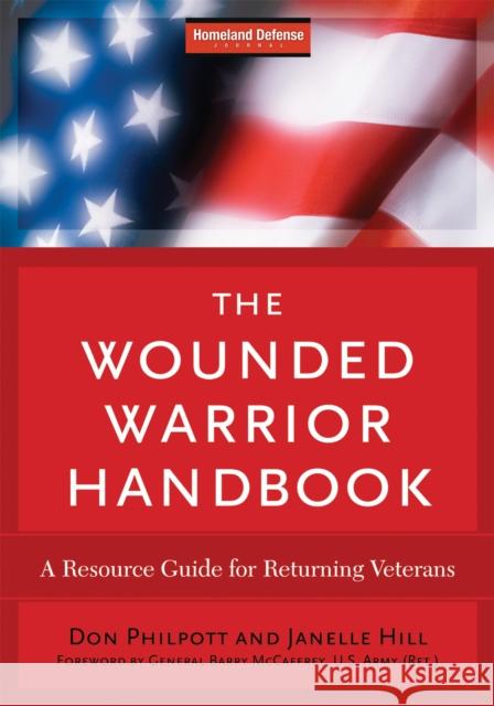 The Wounded Warrior Handbook: A Resource Guide for Returning Veterans Philpott, Don 9781605902715 Government Institutes - książka