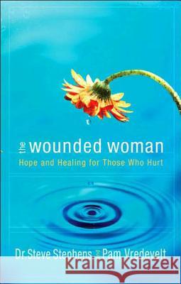 The Wounded Woman: Hope and Healing for Those Who Hurt Steve Stephens Pam Vredevelt 9781590525296 Multnomah Publishers - książka