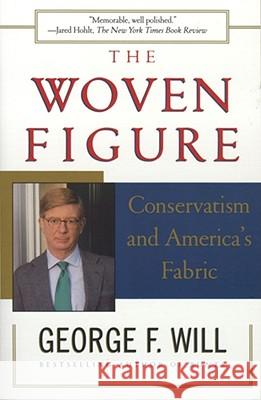 The Woven Figure: Conservatism and America's Fabric Will, George F. 9780684848204 Free Press - książka