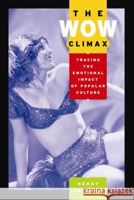 The Wow Climax: Tracing the Emotional Impact of Popular Culture Jenkins, Henry 9780814742839 New York University Press - książka