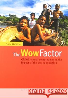 The Wow Factor: Global research compendium on the impact of the arts in education Anne Bamford 9783830916178 Waxmann Verlag GmbH, Germany - książka