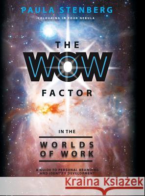 The Wow Factor in the Worlds of Work: A Guide to Personal Branding and Identity Development Paula Stenberg 9781480834187 Archway Publishing - książka