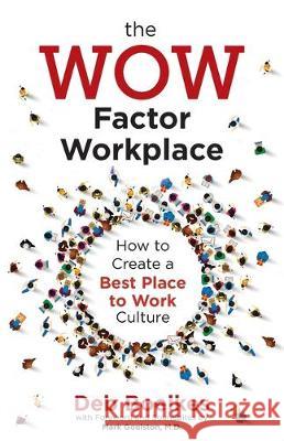 The WOW Factor Workplace: How to Create a Best Place to Work Culture Deb Boelkes Mark Goulston Rebecca Finkel 9781734076103 Business World Rising, LLC - książka