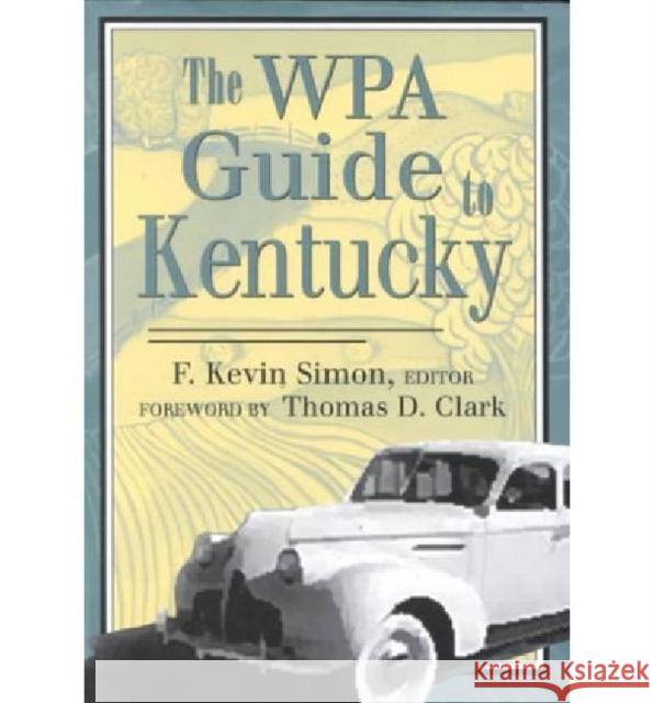 The Wpa Guide to Kentucky Simon, F. Kevin 9780813108650 University Press of Kentucky - książka