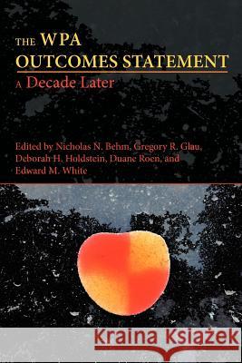 The WPA Outcomes Statement-A Decade Later Behm, Nicholas N. 9781602352964 Parlor Press - książka