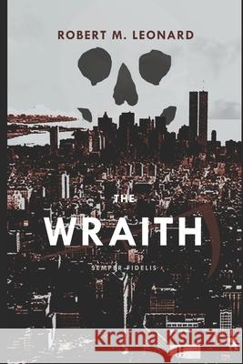 The Wraith Robert M. Leonard 9781976784064 Independently Published - książka