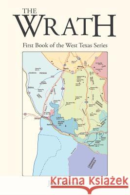 The Wrath: First Book of the West Texas Series Joe Medrano 9781514482438 Xlibris - książka