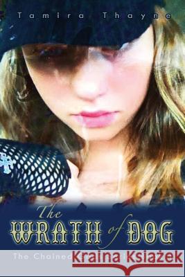 The Wrath of Dog: The Chained Gods Series Book 1 Tamira Thayne 9781946044068 Who Chains You - książka