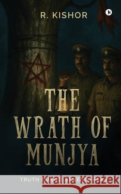 The Wrath of Munjya: Truth Buried Beneath Fear R Kishor 9798900545325 Notion Press - książka
