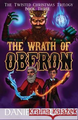 The Wrath of Oberon Daniel Parsons 9781913564049 Amwriting Ltd - książka