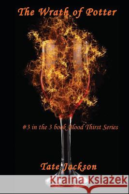 The Wrath of Potter (#3 in the 3 book Blood Thirst Series) Jackson, Stephanie 9781490502663 Createspace - książka
