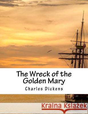 The Wreck of the Golden Mary Charles Dickens 9781517261269 Createspace - książka