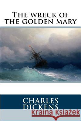The wreck of the golden mary Dickens, Charles 9781535505314 Createspace Independent Publishing Platform - książka