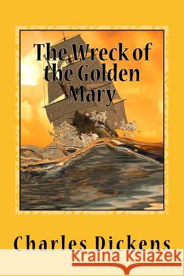 The Wreck of the Golden Mary Charles Dickens 9781544130484 Createspace Independent Publishing Platform - książka