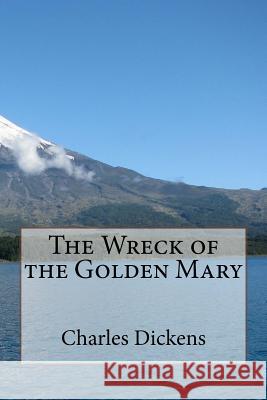 The Wreck of the Golden Mary Charles Dickens 9781546831334 Createspace Independent Publishing Platform - książka