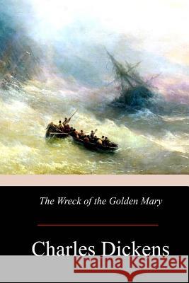 The Wreck of the Golden Mary Charles Dickens 9781974632916 Createspace Independent Publishing Platform - książka