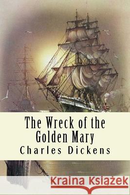 The Wreck of the Golden Mary Charles Dickens 9781981749157 Createspace Independent Publishing Platform - książka