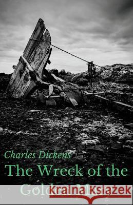 The Wreck of the Golden Mary: A novel by Charles Dickens (unabridged) Charles Dickens 9782956882299 Les Prairies Numeriques - książka