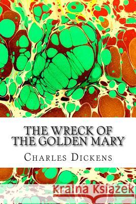 The Wreck of the Golden Mary: (Charles Dickens Classics Collection) Charles Dickens 9781502959386 Createspace - książka