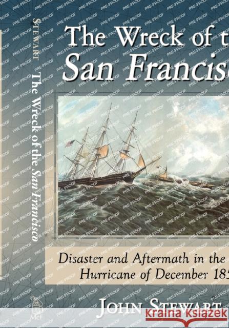 The Wreck of the San Francisco: Disaster and Aftermath in the Great Hurricane of December 1853 John Stewart 9781476674100 McFarland & Company - książka