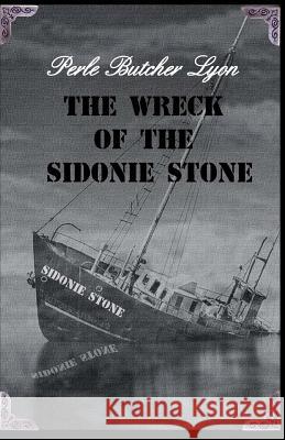 The Wreck of the Sidonie Stone Perle Butcher Lyon 9780692285039 Inknbeans Press - książka