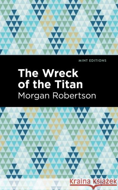 The Wreck of the Titan Morgan Robertson Mint Editions 9781513281186 Mint Editions - książka