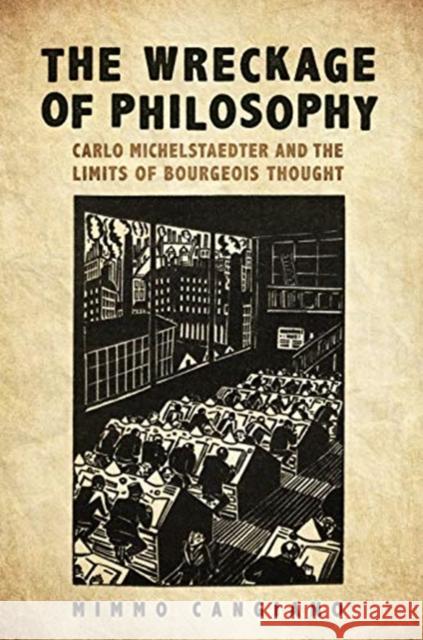 The Wreckage of Philosophy: Carlo Michelstaedter and the Limits of Bourgeois Thought Mimmo Cangiano 9781487504649 University of Toronto Press - książka