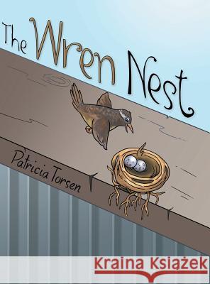 The Wren Nest Patricia Torsen 9781480853256 Archway Publishing - książka