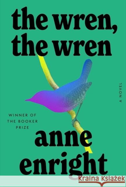 The Wren, the Wren - A Novel  9781324005681 W. W. Norton & Company - książka