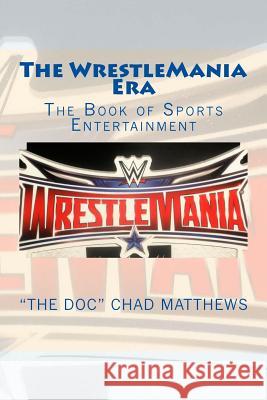 The Wrestlemania Era: The Book of Sports Entertainment 