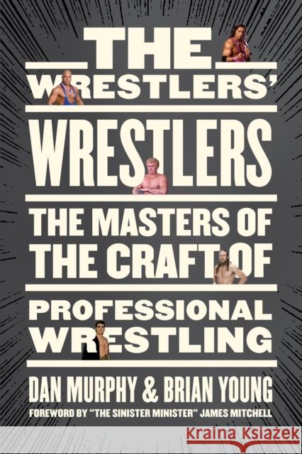 The Wrestlers' Wrestlers: The Masters of the Craft of Professional Wrestling Dan Murphy Brian Young 9781770415539 ECW Press - książka