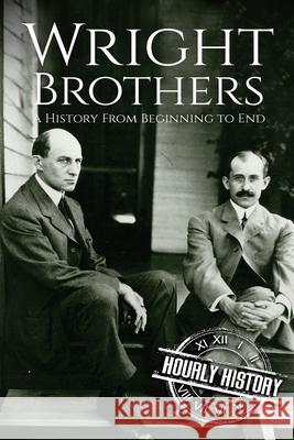 The Wright Brothers: A History From Beginning to End Hourly History 9781977720177 Createspace Independent Publishing Platform - książka