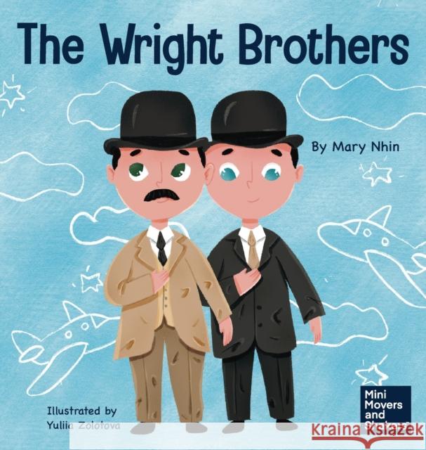 The Wright Brothers: A Kid's Book About Achieving the Impossible Mary Nhin Yuliia Zolotova 9781637312735 Grow Grit Press LLC - książka