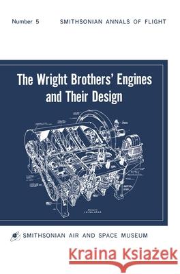 The Wright Brothers' Engines and Their Design (Smithsonian Institution Annals of Flight Series) Leonard S Hobbs 9781839310171 www.Militarybookshop.Co.UK - książka