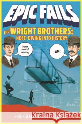 The Wright Brothers: Nose-Diving Into History Ben Thompson Erik Slader 9781250150561 Flash Point - książka