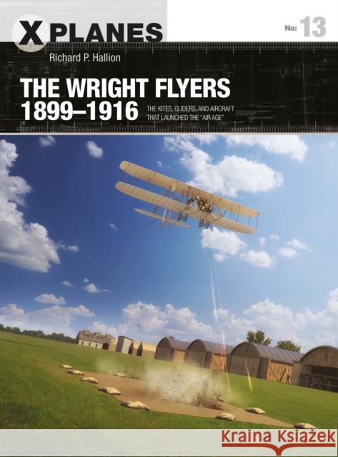 The Wright Flyers 1899–1916: The kites, gliders, and aircraft that launched the “Air Age” Dr Richard P. Hallion 9781472837776 Osprey Publishing (UK) - książka