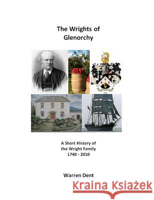 The Wrights of Glenorchy: 1740 - 2010 Warren Dent 9780983483106 Krandis - książka