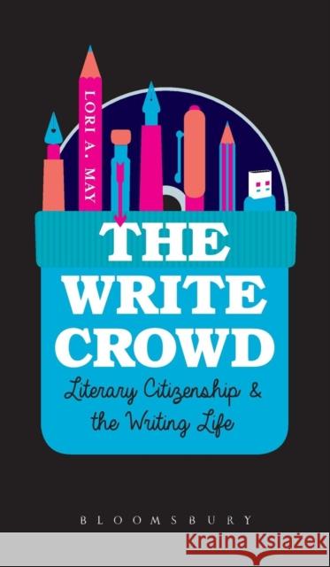 The Write Crowd: Literary Citizenship and the Writing Life May, Lori a. 9781628923087 Bloomsbury Academic - książka