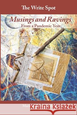 The Write Spot: Musings and Ravings From a Pandemic Year Marlene Cullen 9781941066621 M. Cullen Enterprises - książka